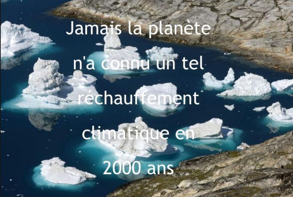 Réchauffement climatique…Jamais la planète n&rsquo;a connu un tel réchauffement climatique en 2000 ans