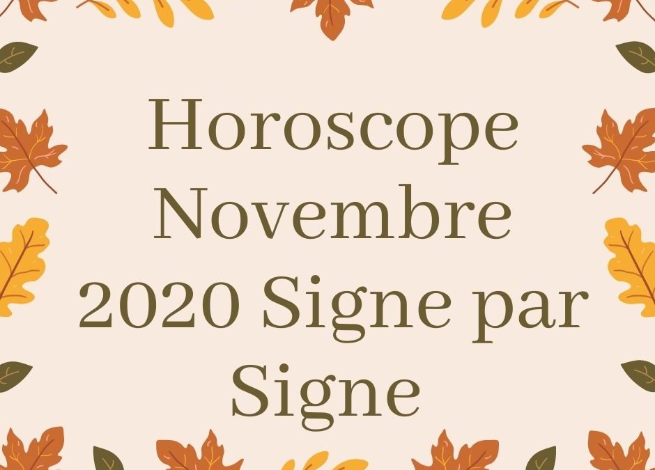 Horoscope Novembre 2020 Signe par Signe