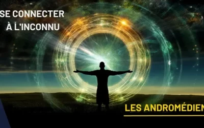 Comment se connecter à l’Inconnu par les Andromédiens