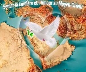 Méditation mondiale : Semer la Lumière et l’Amour au Moyen-Orient
